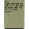 Neue Tagebuchsblätter Des Verfassers Von "Graf Bismarck Und Seine Leute" (German Edition) door Busch Moritz