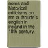 Notes and historical criticisms on Mr. A. Froude's English in Ireland in the 18th century.