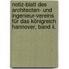 Notiz-blatt Des Architecten- Und Ingenieur-vereins Für Das Königreich Hannover, Band Ii. by Architekten-Und Ingenieur-Verein FüR. Das Königreich Hannover