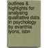 Outlines & Highlights For Analysing Qualitative Data In Psychology By Evanthia Lyons, Isbn