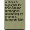 Outlines & Highlights For Financial And Mamagerial Accounting By Charles T. Horngren, Isbn door Cram101 Textbook Reviews
