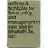 Outlines & Highlights For Fiscal Policy And Management In East Asia By Takatoshi Ito, Isbn