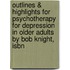 Outlines & Highlights For Psychotherapy For Depression In Older Adults By Bob Knight, Isbn