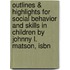 Outlines & Highlights For Social Behavior And Skills In Children By Johnny L. Matson, Isbn
