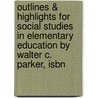 Outlines & Highlights For Social Studies In Elementary Education By Walter C. Parker, Isbn door Cram101 Textbook Reviews