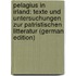Pelagius in Irland: Texte Und Untersuchungen Zur Patristischen Litteratur (German Edition)