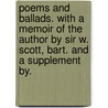 Poems and Ballads. With a memoir of the Author by Sir W. Scott, Bart. And a Supplement by. door Professor Walter Scott