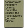 Popular Tales: The Lottery. Rosanna. Murad the Unlucky. the Manufacturers (German Edition) by Edgeworth Maria