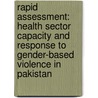 Rapid Assessment: Health Sector Capacity and Response to Gender-Based Violence in Pakistan by Who Regional Office For The Eastern Medi