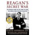 Reagan's Secret War: The Untold Story Of His Fight To Save The World From Nuclear Disaster