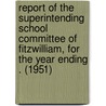 Report of the Superintending School Committee of Fitzwilliam, for the Year Ending . (1951) door Fitzwilliam