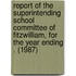Report of the Superintending School Committee of Fitzwilliam, for the Year Ending . (1987)