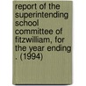 Report of the Superintending School Committee of Fitzwilliam, for the Year Ending . (1994) door Fitzwilliam