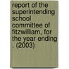 Report of the Superintending School Committee of Fitzwilliam, for the Year Ending . (2003) by Fitzwilliam