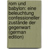 Rom Und Babylon: Eine Beleuchtung Confessioneller Zustände Der Gegenwart (German Edition) by Brunner Sébastian