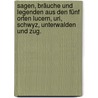 Sagen, Bräuche und Legenden aus den fünf Orten Lucern, Uri, Schwyz, Unterwalden und Zug. door Alois Lütolf