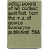 Select Poems of Wil. Dunbar; Part First, from the M.S. of George Bannatyne, Published 1568