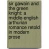 Sir Gawain And The Green Knight: A Middle-English Arthurian Romance Retold In Modern Prose by Jessie Laidlay Weston