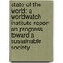 State of the World: A Worldwatch Institute Report on Progress Toward a Sustainable Society