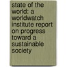 State of the World: A Worldwatch Institute Report on Progress Toward a Sustainable Society door Lester R. Worldwatch Inst
