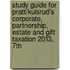 Study Guide for Pratt/Kulsrud's Corporate, Partnership, Estate and Gift Taxation 2013, 7th