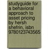 Studyguide For A Behavioral Approach To Asset Pricing By Hersh Shefrin, Isbn 9780123743565 door Hersh Shefrin