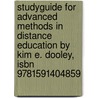 Studyguide For Advanced Methods In Distance Education By Kim E. Dooley, Isbn 9781591404859 by Cram101 Textbook Reviews