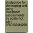 Studyguide For Developing And Using Classroom Assessments By Oosterhof, Isbn 9780132414296