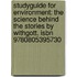 Studyguide For Environment: The Science Behind The Stories By Withgott, Isbn 9780805395730