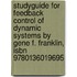 Studyguide For Feedback Control Of Dynamic Systems By Gene F. Franklin, Isbn 9780136019695