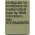 Studyguide For Introduction To Mathematical Logic By Elliott Mendelson, Isbn 9781584888765