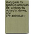 Studyguide For Sports In American Life: A History By Richard O. Davies, Isbn 9781405106481