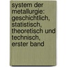 System Der Metallurgie: Geschichtlich, Statistisch, Theoretisch Und Technisch, Erster Band door Carl Johann Bernhard Karsten