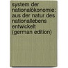 System Der Nationalökonomie: Aus Der Natur Des Nationallebens Entwickelt (German Edition) door Adam Oberndorfer Johann