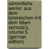 Sämmtliche Werke: Aus Dem Lateinischen Mit Dem Leben Spinoza's, Volume 5 (German Edition)
