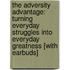 The Adversity Advantage: Turning Everyday Struggles Into Everyday Greatness [With Earbuds]