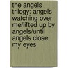 The Angels Trilogy: Angels Watching Over Me/Lifted Up By Angels/Until Angels Close My Eyes door Lurlene MacDaniel
