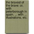 The Bravest of the Brave: or, With Peterborough in Spain. ... With ... illustrations, etc.