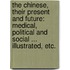 The Chinese, their present and future: medical, political and social ... Illustrated, etc.