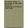 The Hamlin family : a genealogy of Capt. Giles Hamlin of Middletown,Connecticut. 1654-1900 door H. Franklin 1844-1919 Andrews