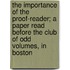 The Importance of the Proof-reader; a Paper Read Before the Club of Odd Volumes, in Boston