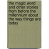 The Magic Word and Other Stories from Before the Millennium about the Way Things Are Today door J.J. (John Jeffry) Stein