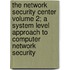 The Network Security Center Volume 2; A System Level Approach to Computer Network Security