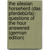 The Silesian Horseherd (Das Pferdebürla): Questions of the Hour Answered (German Edition) door Friedrich Max Muller