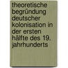 Theoretische Begründung deutscher Kolonisation in der ersten Hälfte des 19. Jahrhunderts door Lars Rahn