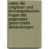 Ueber die religiösen und kirchenpolitischen Fragen der Gegenwart; gesammelte Abhandlungen