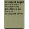 Ultrasound-Guided Percutaneous & Intraoperative Procedures, an Issue of Ultrasound Clinics door Wael E.A. Saad
