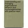 Understanding And Managing Organizational Behavior Plus Mymanagementlab With Pearson Etext door Jennifer M. George