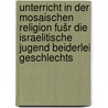 Unterricht in der mosaischen Religion fušr die israelitische Jugend beiderlei Geschlechts by Johlson