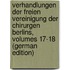 Verhandlungen Der Freien Vereinigung Der Chirurgen Berlins, Volumes 17-18 (German Edition)